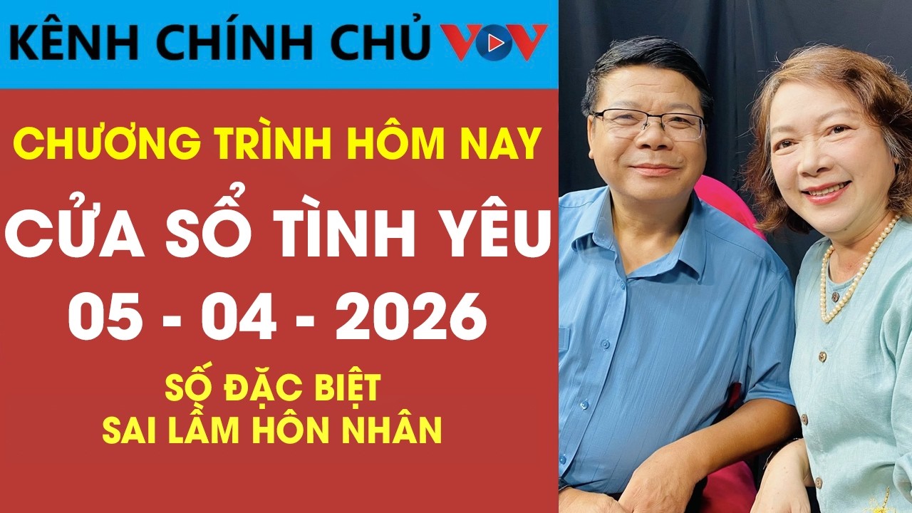 [SỐ MỚI NHẤT] Nghe Cửa Sổ T&igrave;nh Y&ecirc;u VOV Ng&agrave;y 05/04/2026 | Đinh Đo&agrave;n N&oacute;i Về Sai Lầm Trong H&ocirc;n Nh&acirc;n Trẻ