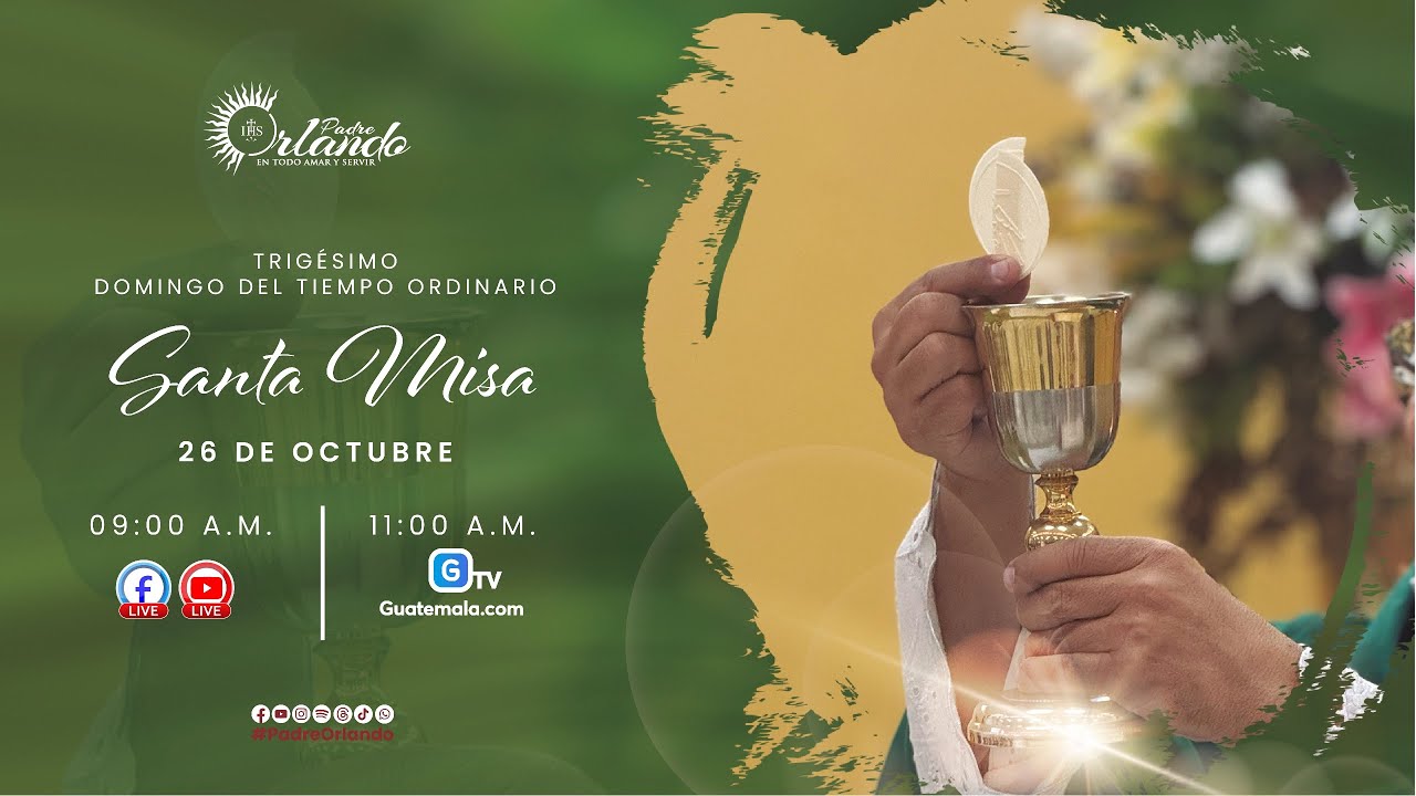 Misa Padre Orlando - Trigésimo Domingo - 26 de octubre 