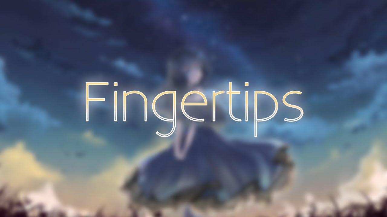 Nightcore - Fingertips (Tom Gregory)