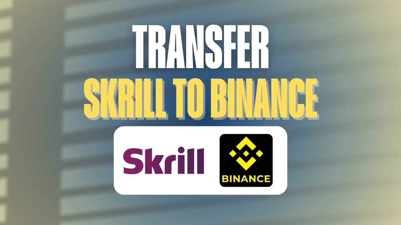 How to Transfer Skrill to Binance (Fastest Safe Method) (2026)