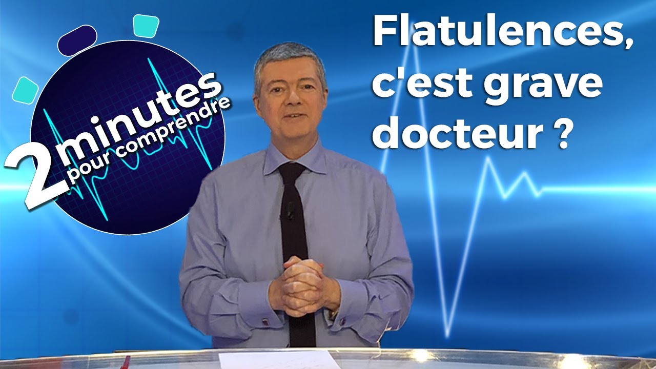 Flatulences, c'est grave docteur ? - 2 minutes pour comprendre