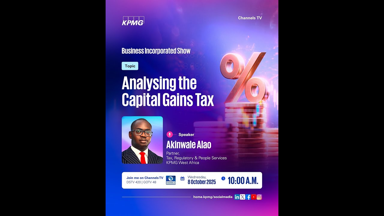 Akinwale Alao, Partner; Tax, Regulatory & People Services, KPMG West Africa, Analysing Capital Gains