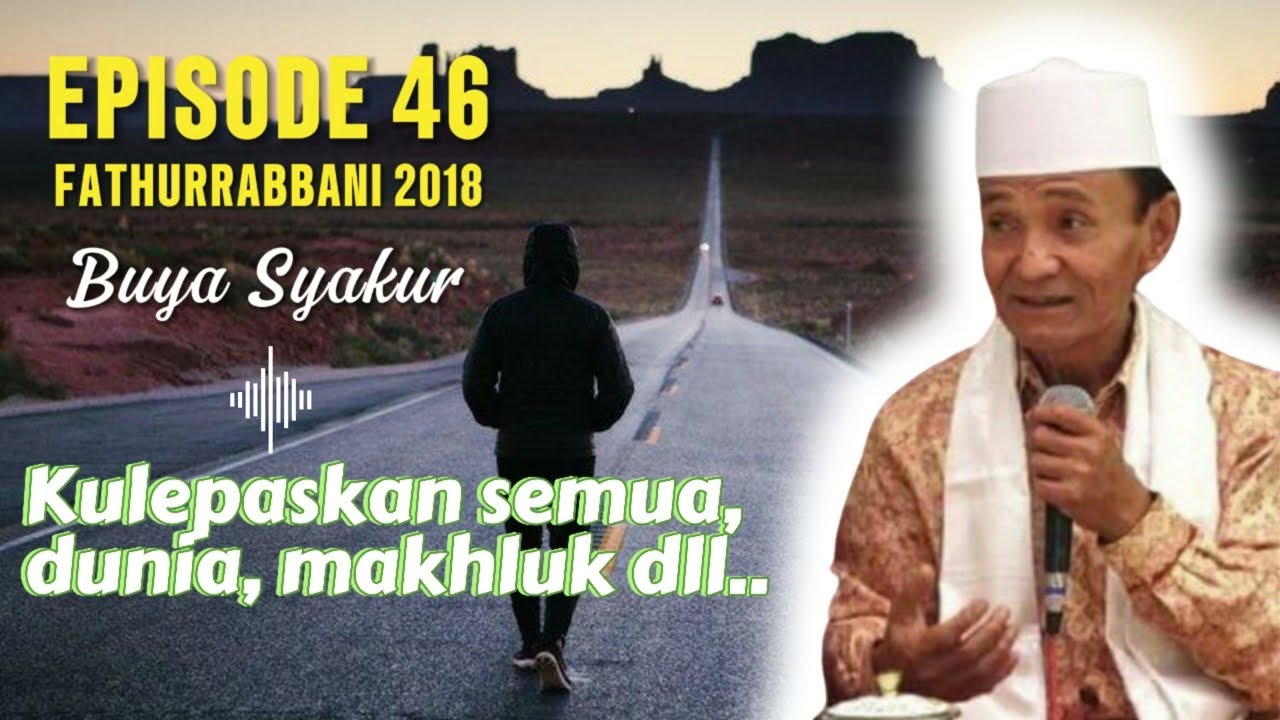 EPISODE 46 | KAJIAN KITAB FATHURROBBANI BUYA SYAKUR DOKUMENTASI 2018 #buyasyakur #tasawuf #ngaji