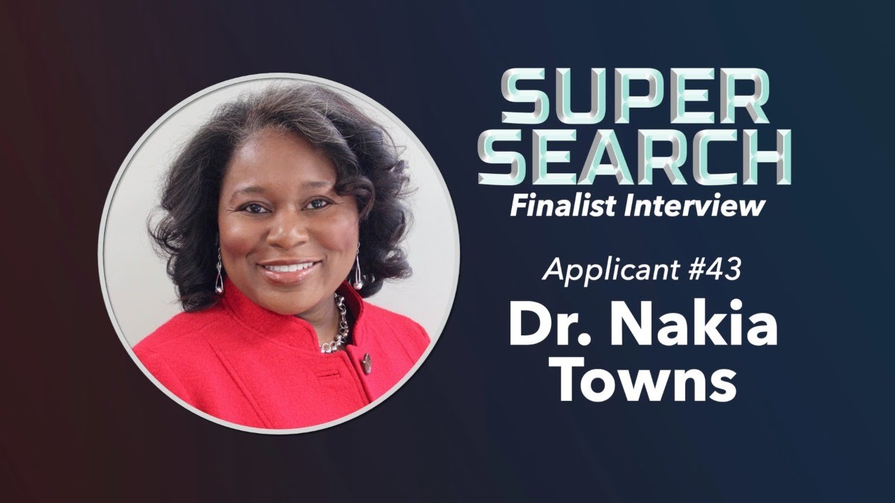 Super Search Finalist Interview | Dr. Nakia Towns