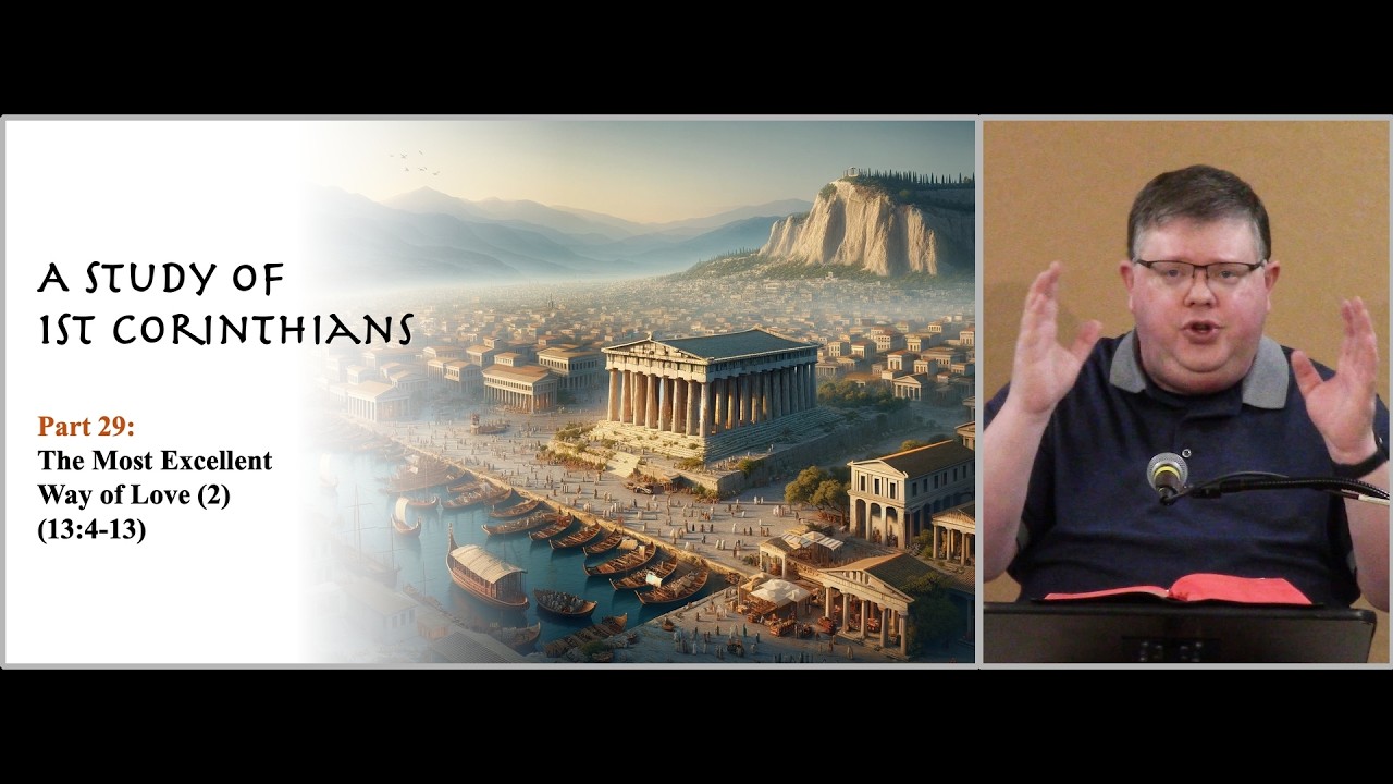 1 Corinthians, Part 29: The Most Excellent Way of Love (2)