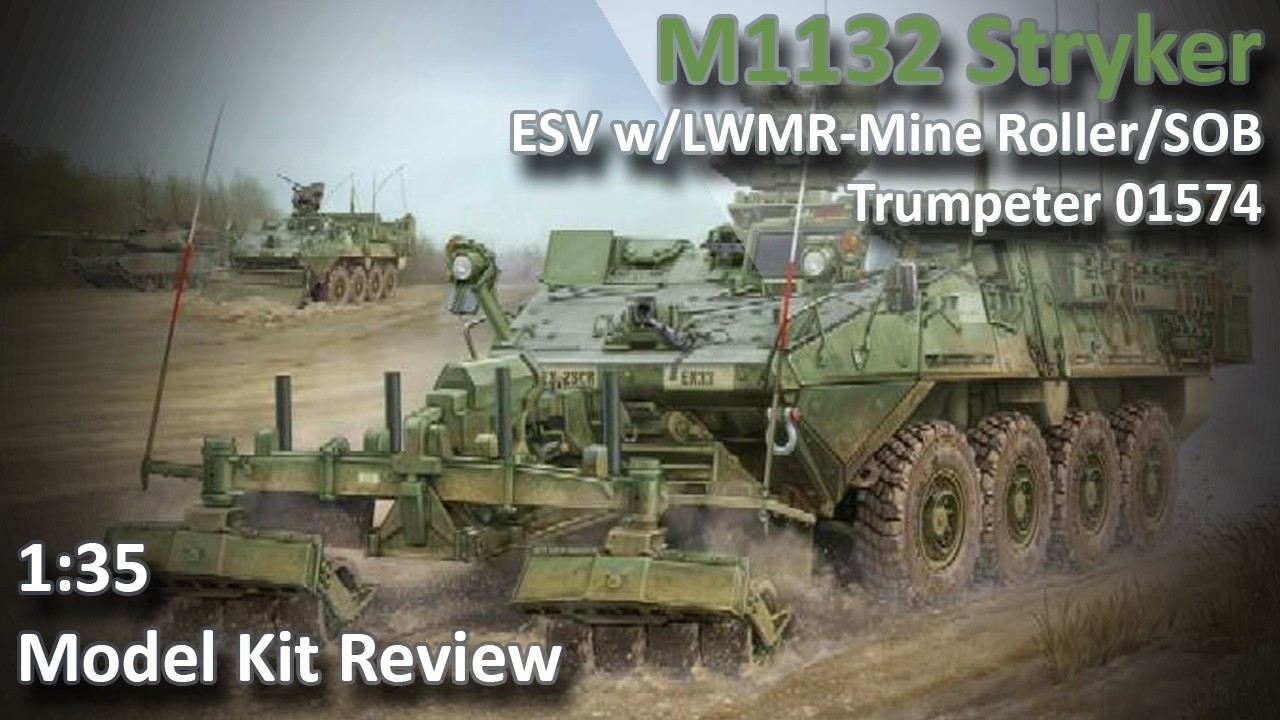 M1132 Stryker ESV Engineer Squad Vehicle w/LWMR-Mine Roller/SOB 1/35 Model Kit Review
