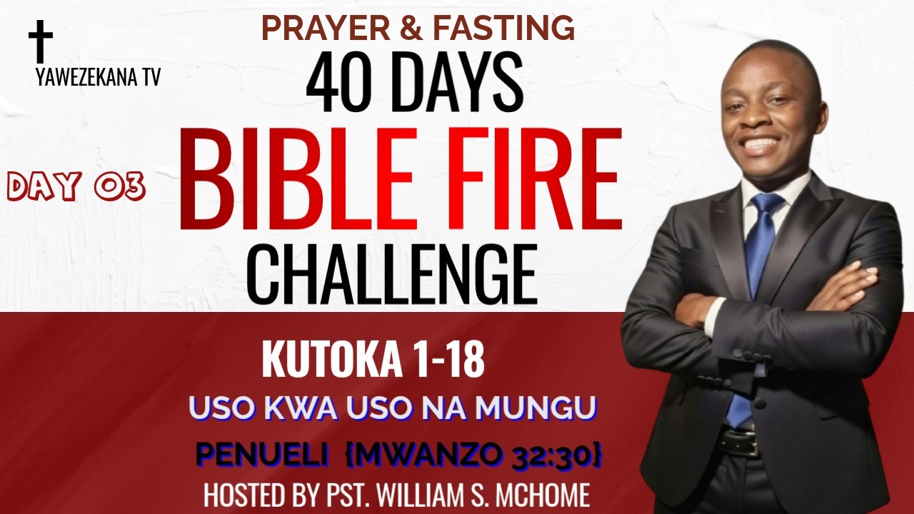 🔥 THE 40 DAYS BIBLE FIRE CHALLENGE | DAY 02 | TUSOME KITABU CHA KUTOKA 1 -18 | MT. WILLIAM MCHOME