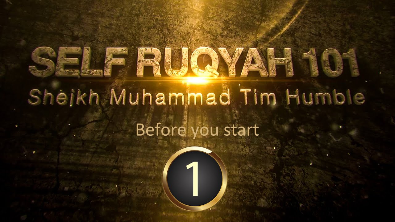 Self Ruqyah (01) Before you start - Sheikh Tim Humble