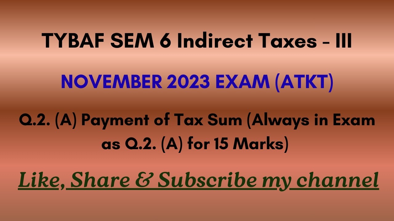 TYBAF SEM 6 Indirect Taxes - III Q.2.(A) Payment of Tax  Sum Nov 2023