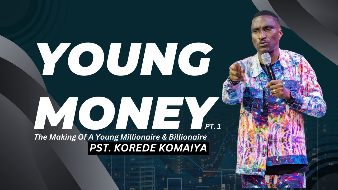 The Making Of A Young Millionaire & Billionaire Pt. 1 || Pst. Korede Komaiya
