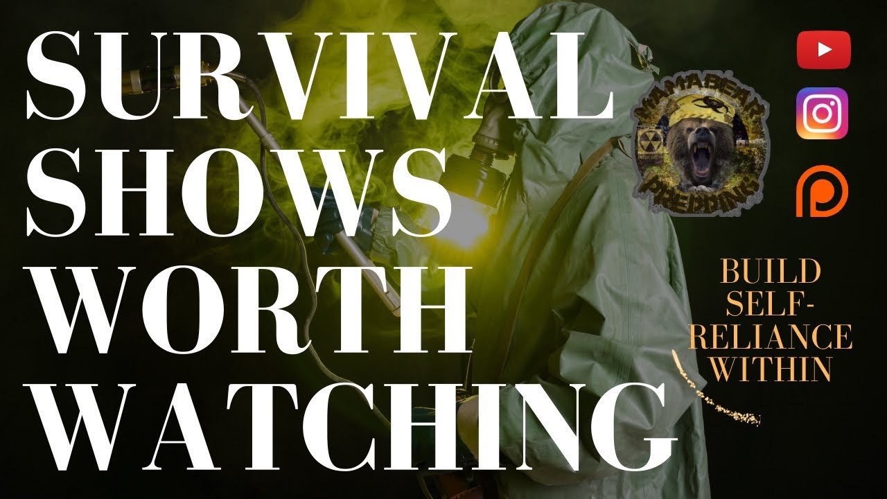 PREPAREDNESS & SURVIVAL SHOWS WORTH WATCHING AND LEARNING FROM