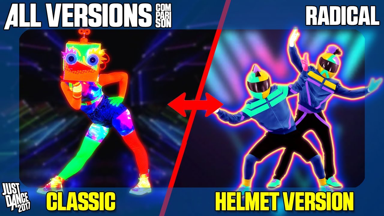 COMPARING 'RADICAL' | CLASSIC x HELMET VERSION | JUST DANCE 2017