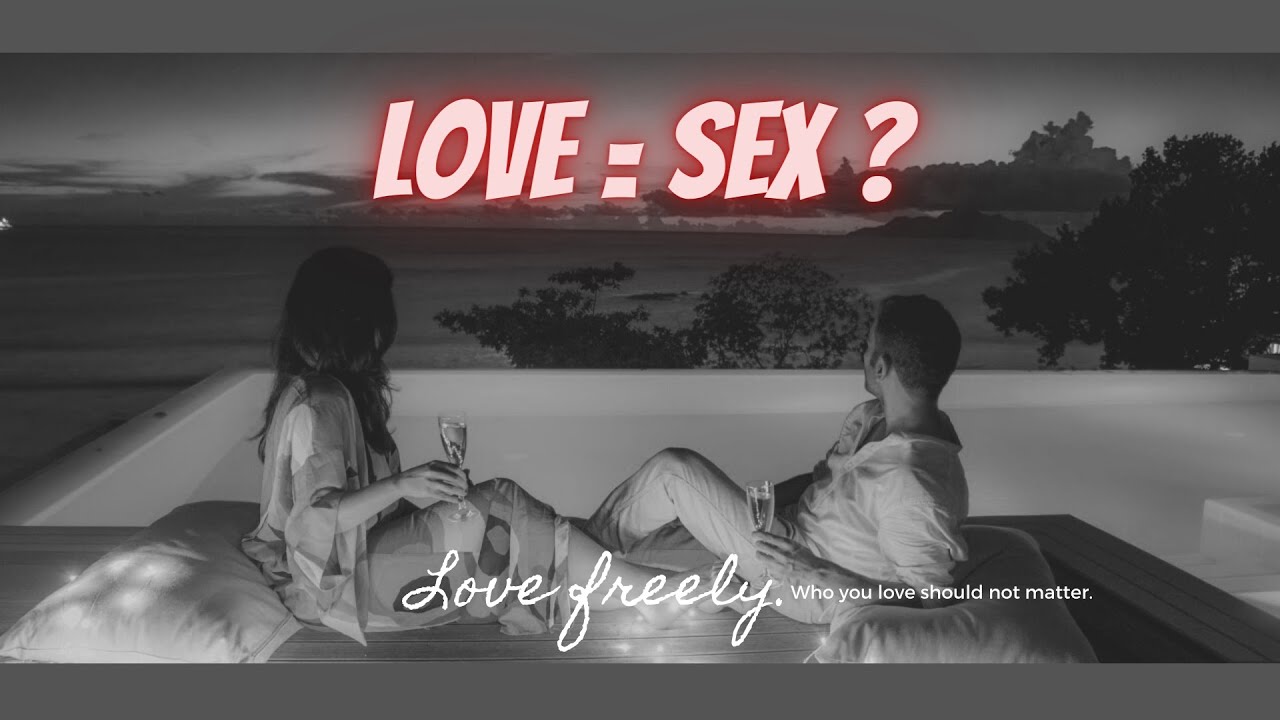 WHAT IS LOVE | LOVE OR SEX | LOVE EQUAL SEX ?