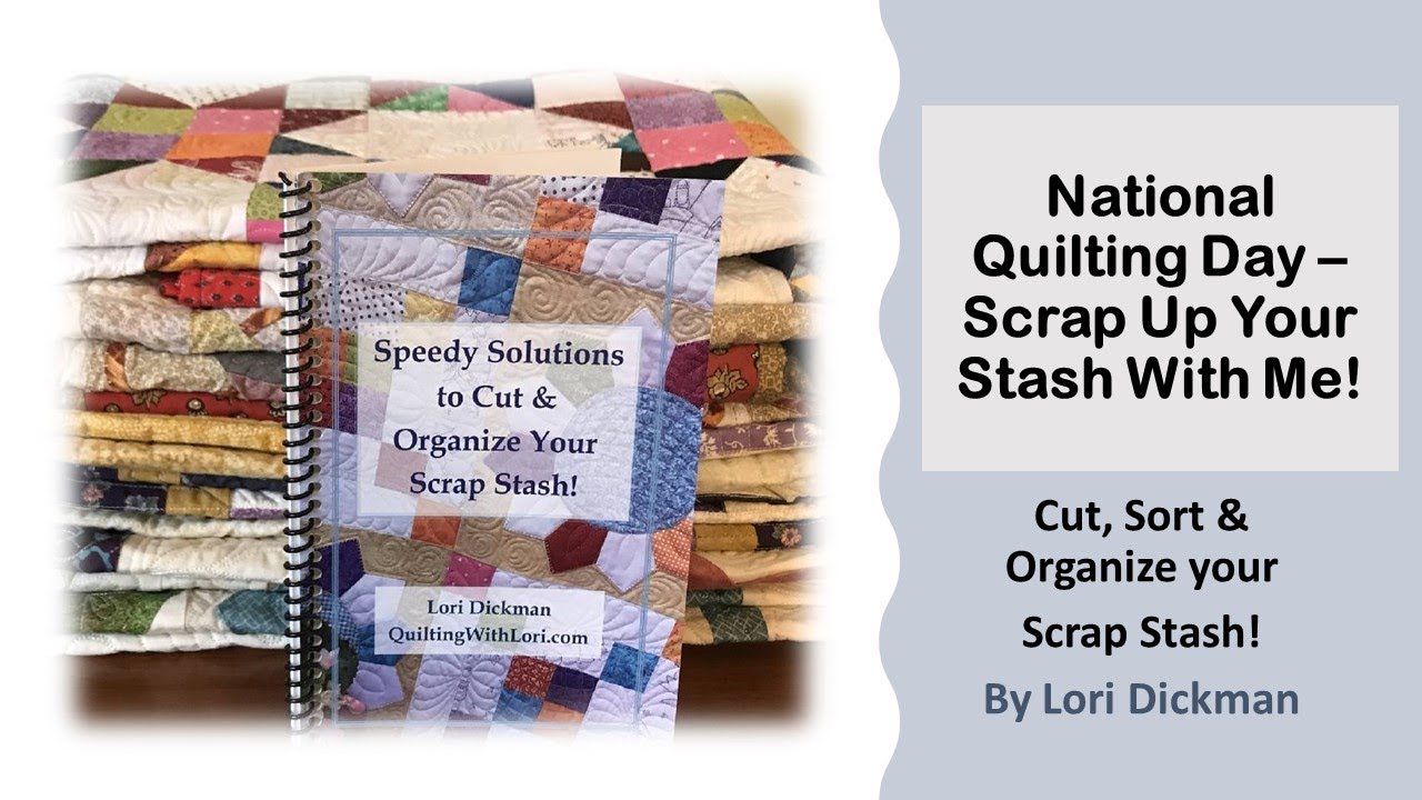 National Quilting Day   Scrap Up Your Stash with Me!
