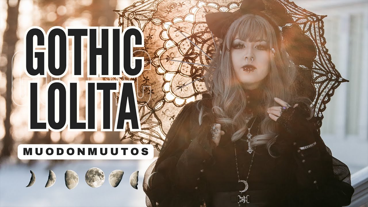 GOTHIC LOLITA - muodonmuutos / get gothic with me!