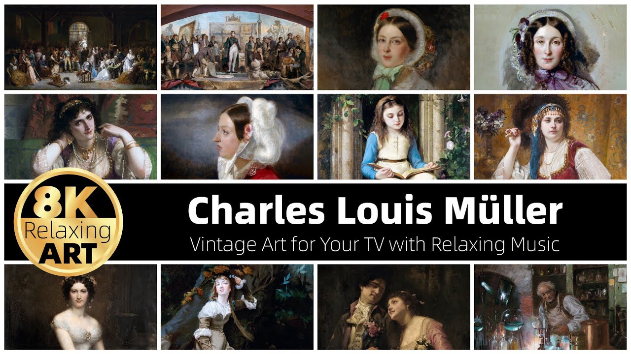 Relaxing 8K HD Art Video: Figurative Art by Charles Louis M&uuml;ller | 30 Minutes of Calming Music