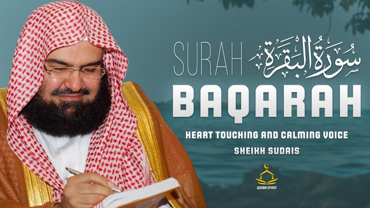 Surah Al-Baqarah (سورة البقرة) by Sheikh Abdul Rahman Al-Sudais,  For Reflection, Peace & Protection