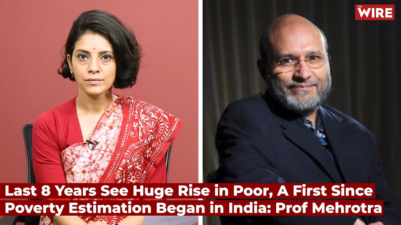 Last 8 Years See Huge Rise in Poor, A First since Poverty Estimation Began in India: Prof Mehrotra