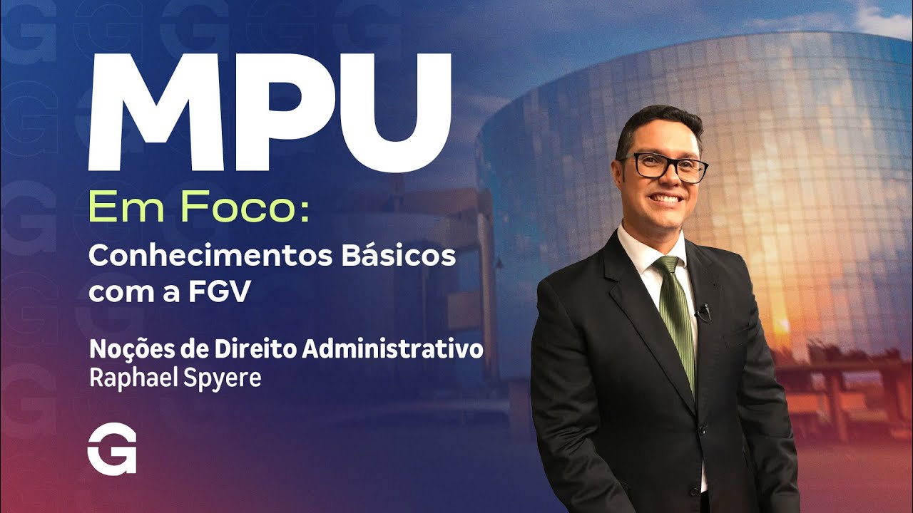 Concurso MPU em Foco | Conhecimentos Básicos com a FGV:  Noções de Direito Administrativo