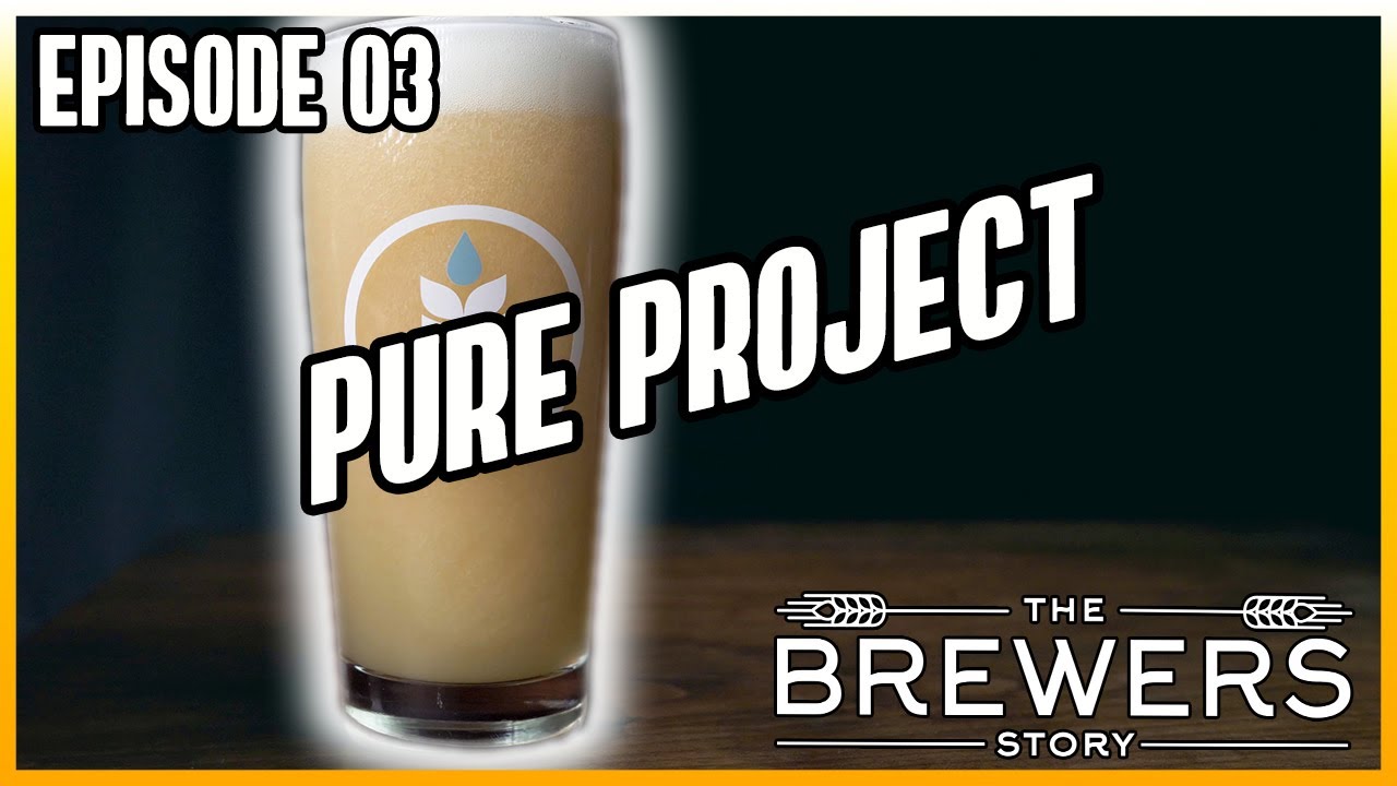 The Brewers Story - Episode 03 - Pure Project Brewing