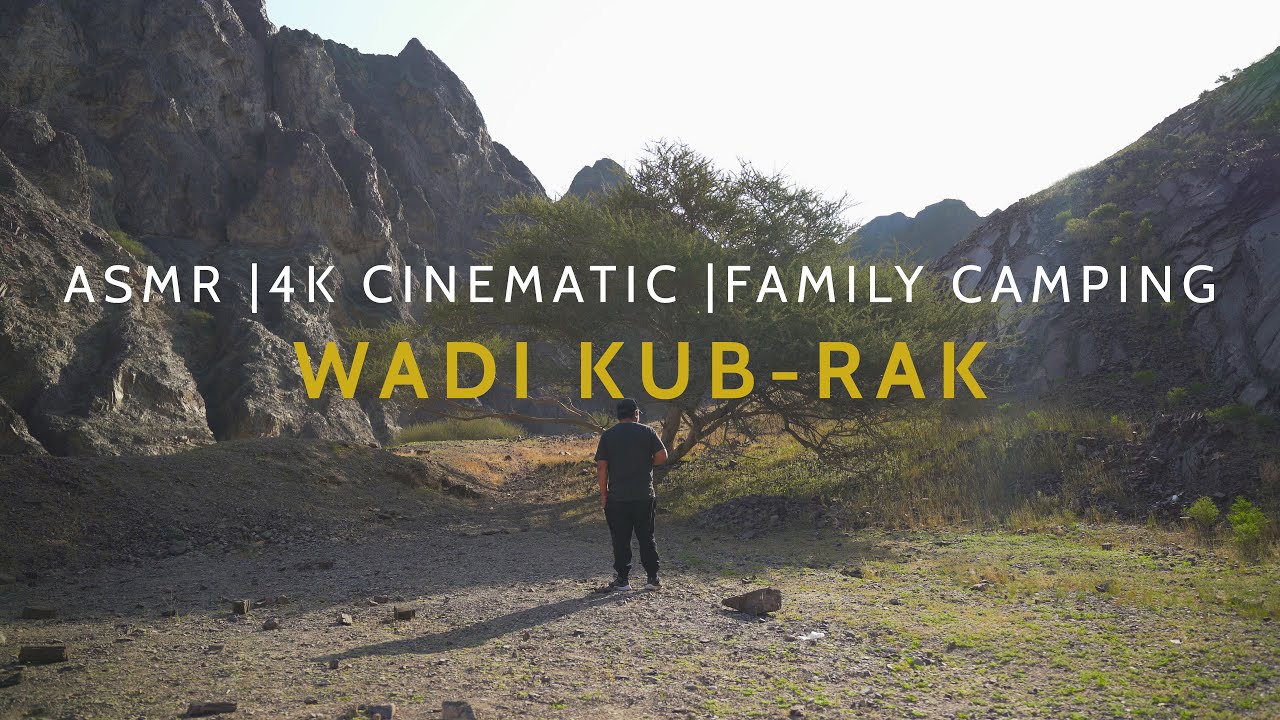 Wadi Kub | ASMR | Cinematic | Family Camping | RAK 