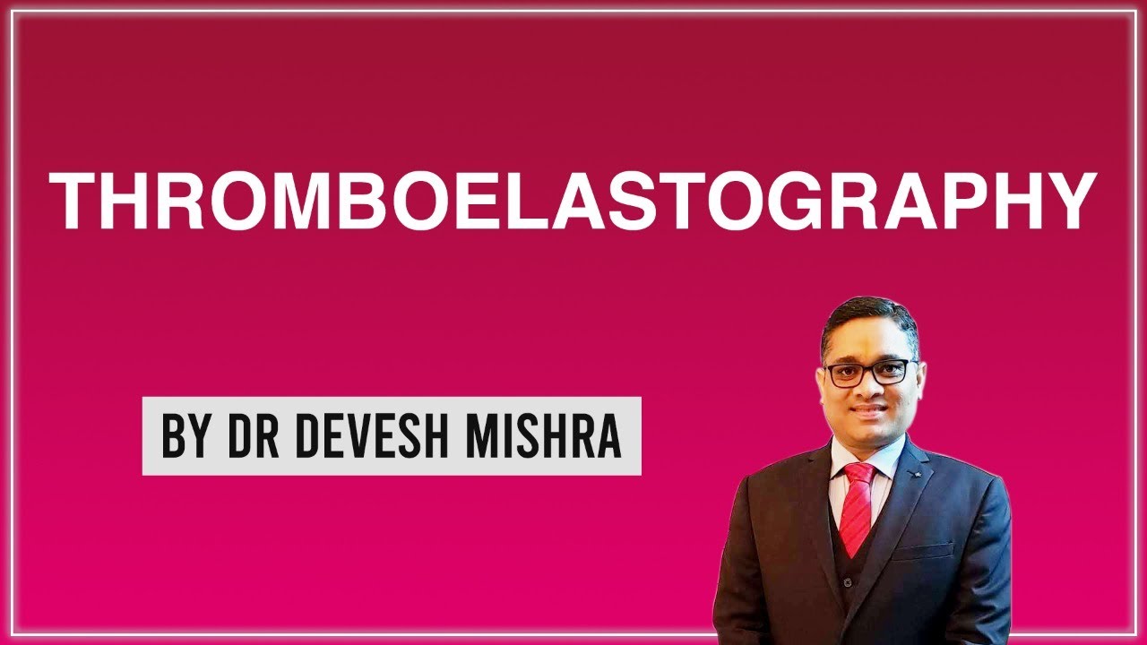 Thromboelastography (TEG) by Dr. Devesh Mishra.
