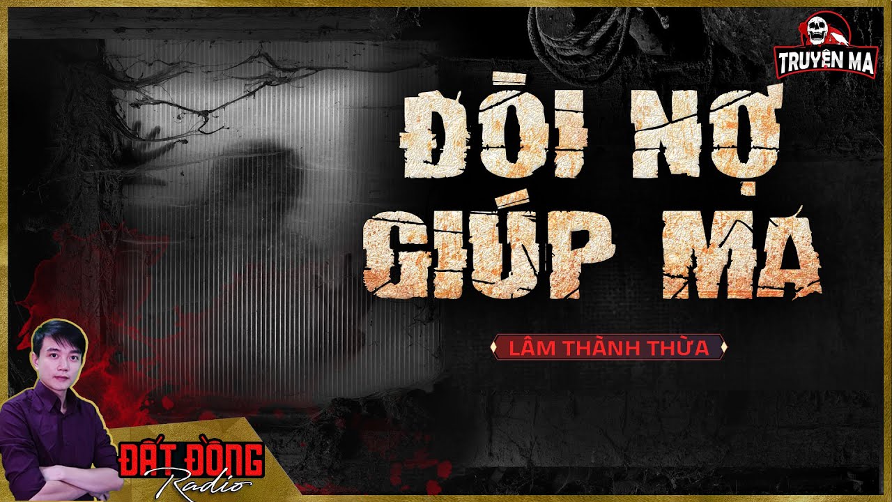 Truyện ma : ĐÒI NỢ GIÚP MA - Câu chuyện ma ấm áp tình người | Tập 1/2