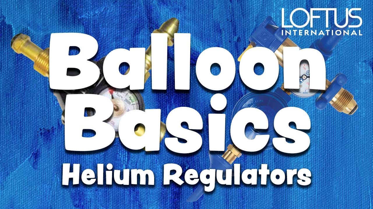 Balloon Basics - Regulators