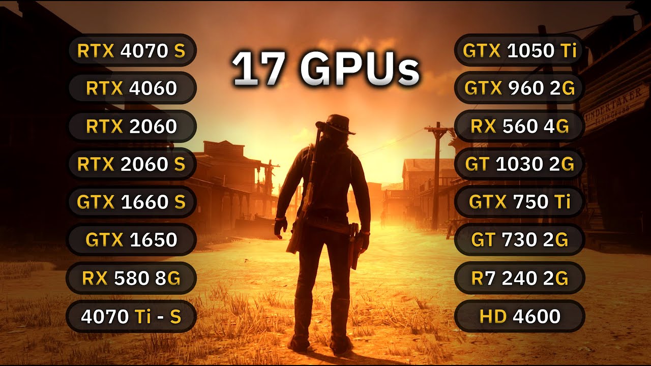 17 GPUs | Red Dead Redemption PC : RTX 2060, 4070s, GTX 1660s, 1650, 1050 Ti, RX 580, GTX 750 Ti
