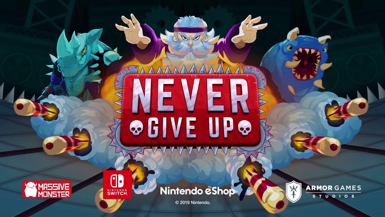 Never Give Up - Launch Trailer