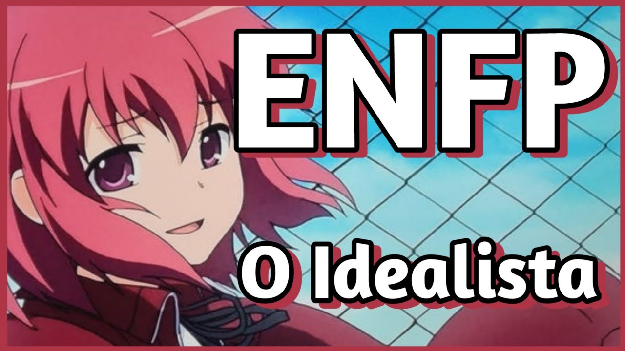 ENFP - O IDEALISTA (desatualizado, veja a descrição)