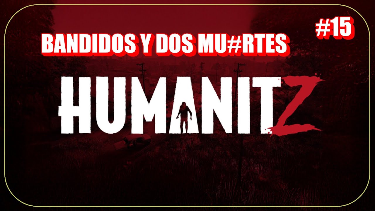 HUMANITZ #15 BANDIDOS, DESVIVIDO DOS VECES