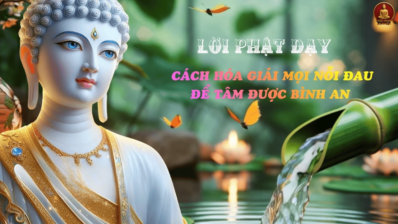 Nghe Theo Lời Phật Buông Bỏ – Cách Hóa Giải Mọi Nỗi Đau Để Tâm Được Bình An#phatphapanhien#phatgiao