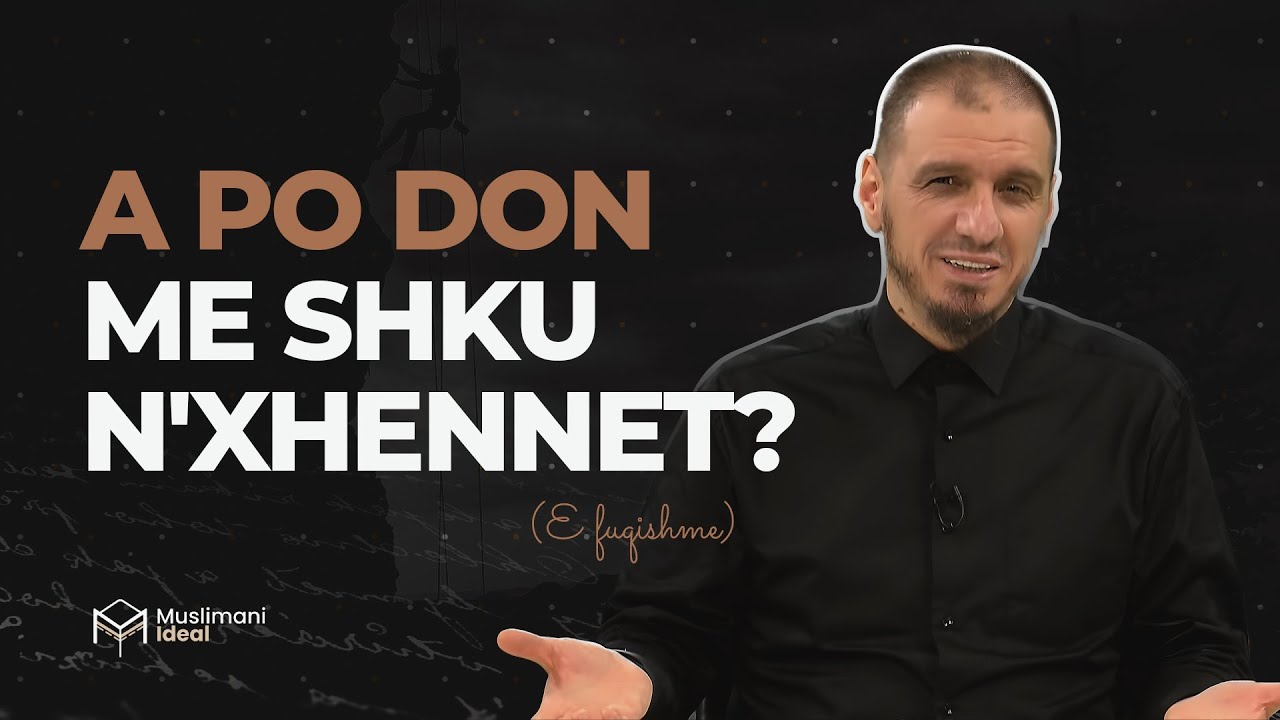 A PO DON ME SHKU N'XHENNET? - Këshillë për ata që mendojnë!