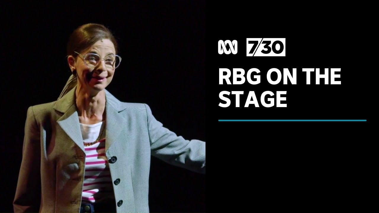 Stage production on the life of Ruth Bader Ginsburg wins critical acclaim | 7.30