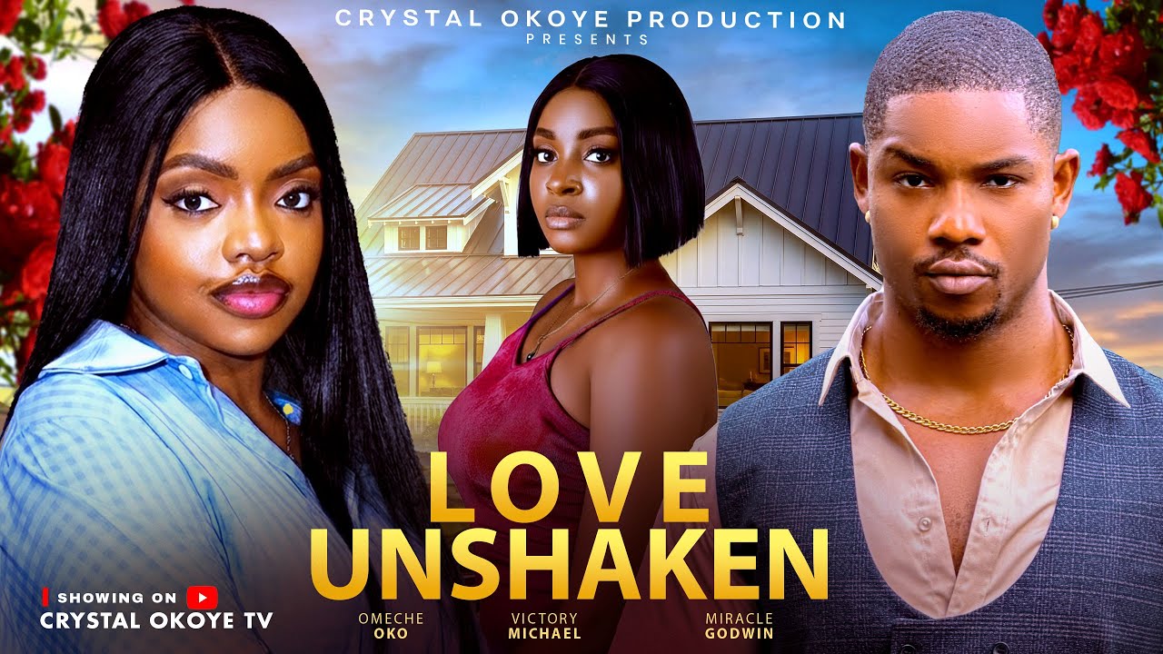 LOVE UNSHAKEN - 2026 Latest Nigerian Movies &mdash; OMECHE OKO, VICTORY MICHAEL  