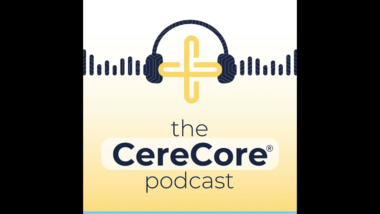 The CereCore Podcast: Why EHR Optimization Is Worth The Effort and Budget
