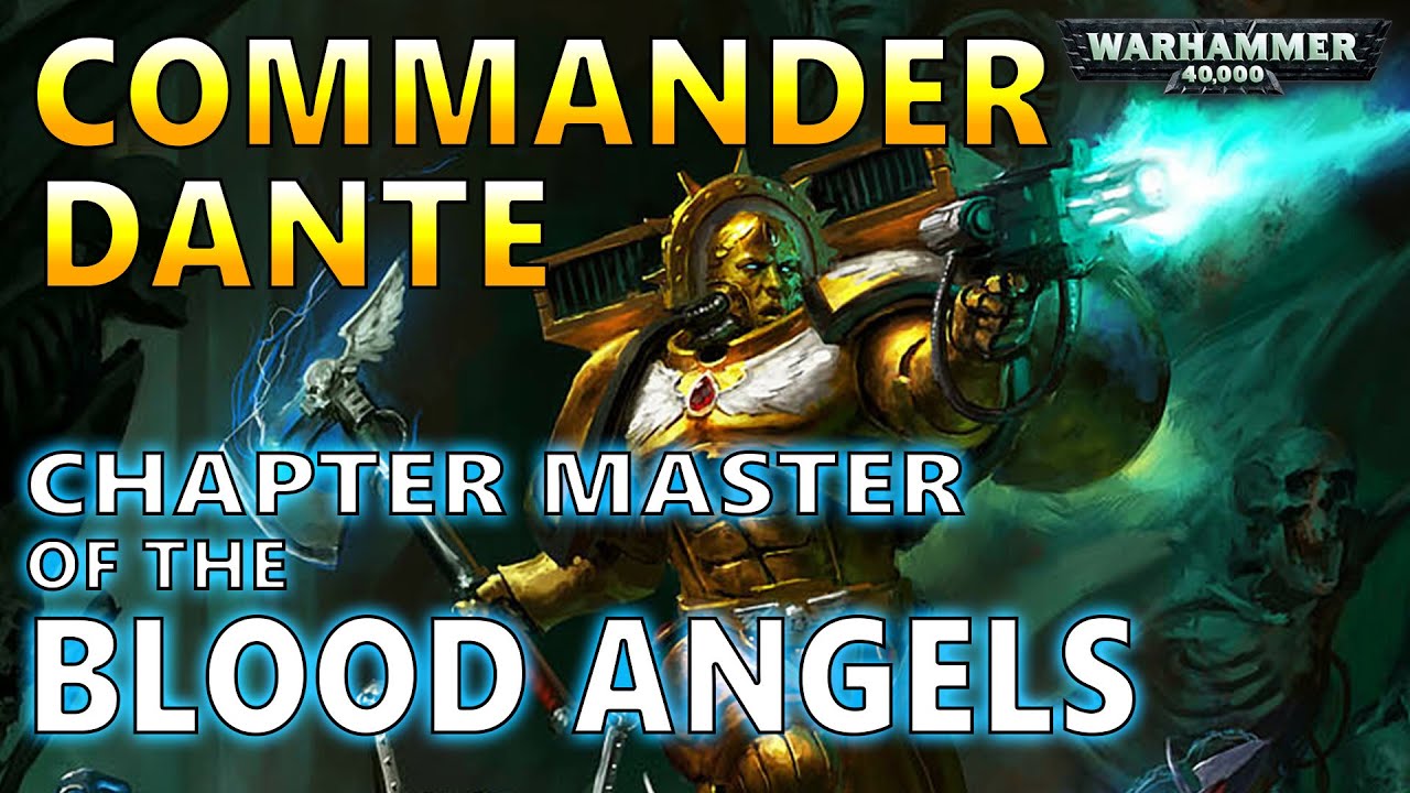 COMMANDER DANTE: Chapter Master of the BLOOD ANGELS - Warhammer 40K Lore