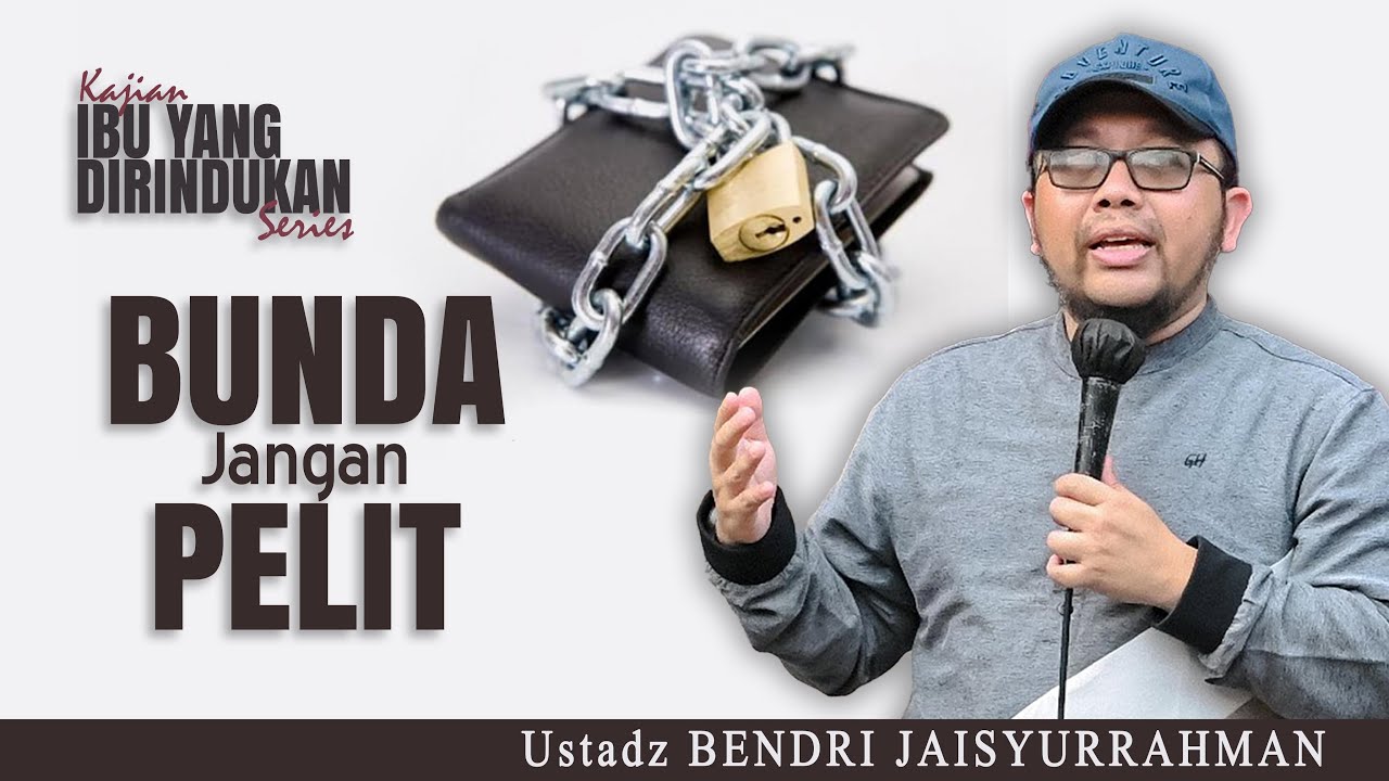 BUNDA JANGAN PELIT | USTADZ BENDRI JAISYURRAHMAN | KAJIAN IBU YANG DIRINDUKAN