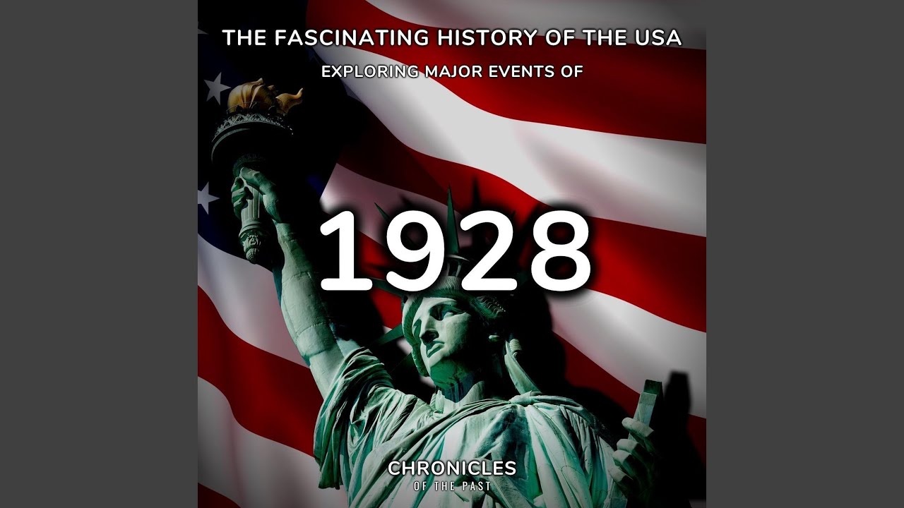 The Fascinating History of the Usa: Exploring Major Events of 1928