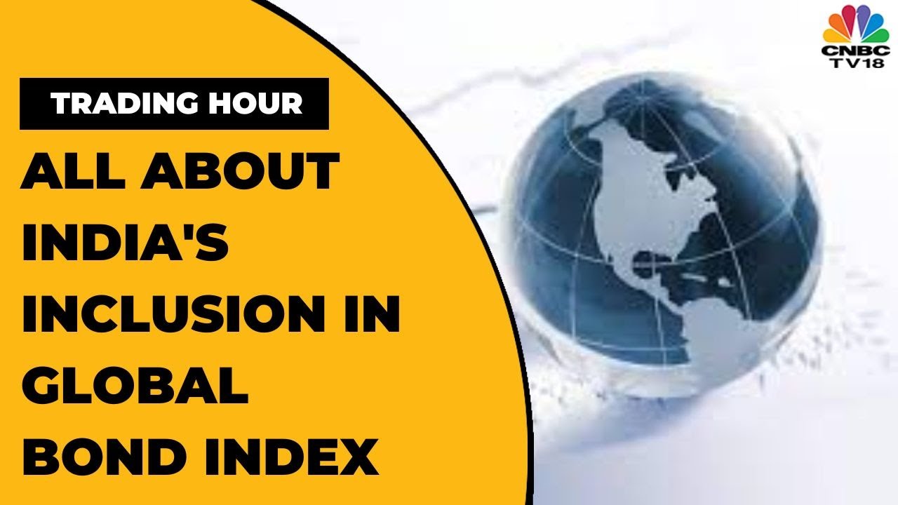 India's Inclusion In Global Bond Index: The Story So Far | Trading Hour | CNBC-TV18
