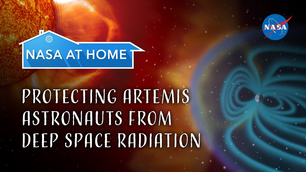 #NASAatHome: Protecting Artemis Astronauts From Deep Space Radiation