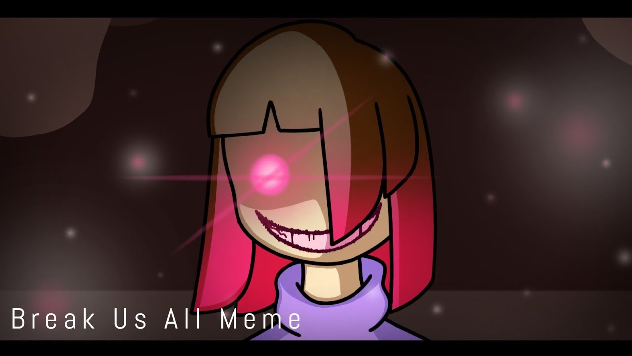 Break Us All Meme | Glitchtale Animation Meme | TW: Flashing Lights, Slight Blood