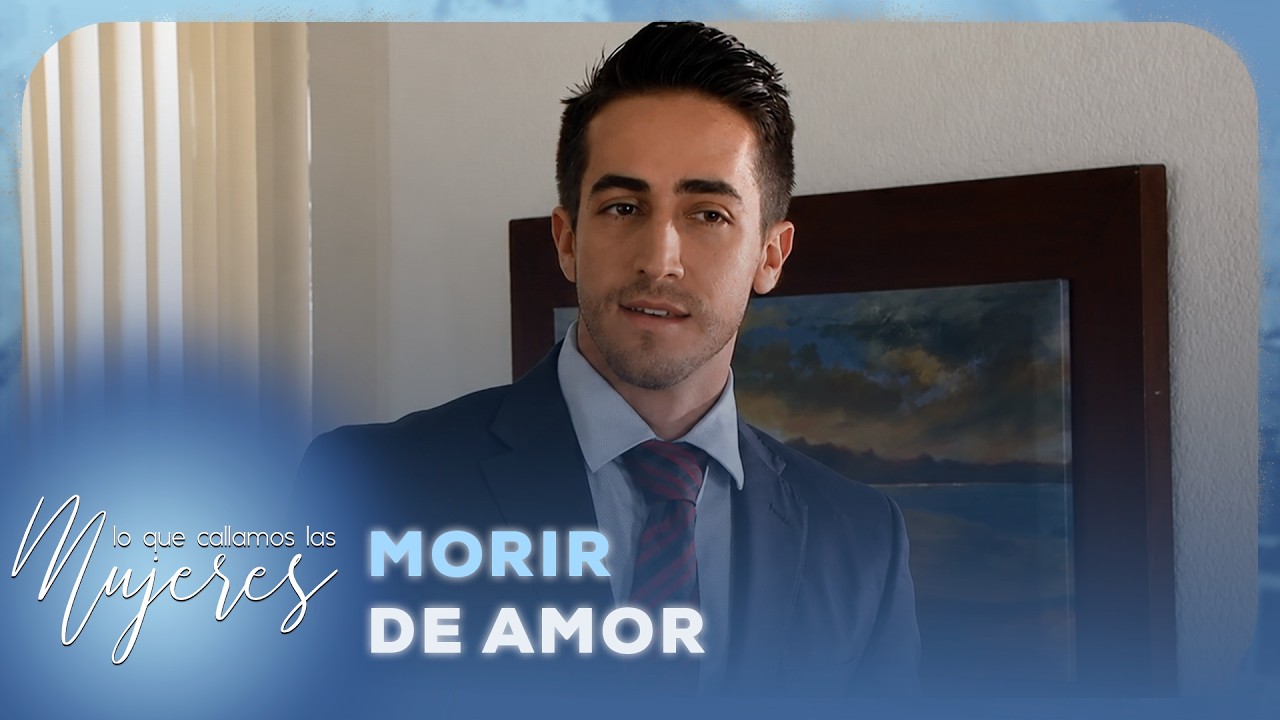 Morir de amor | Lo Que Callamos Las Mujeres