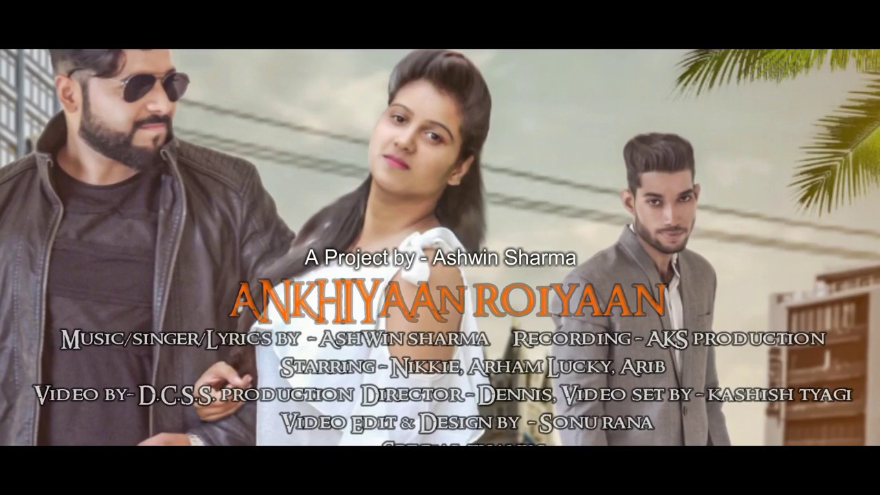 Official song 2017 | Ankhiyaan Roiyaan Teaser | Ashwin Sharma | Arib nabi | Arham | Luckey | Nikkie
