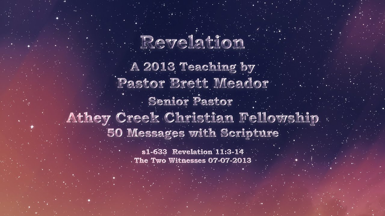 028  s1-633  Revelation 11:3-14 The Two Witnesses  07-07-2013