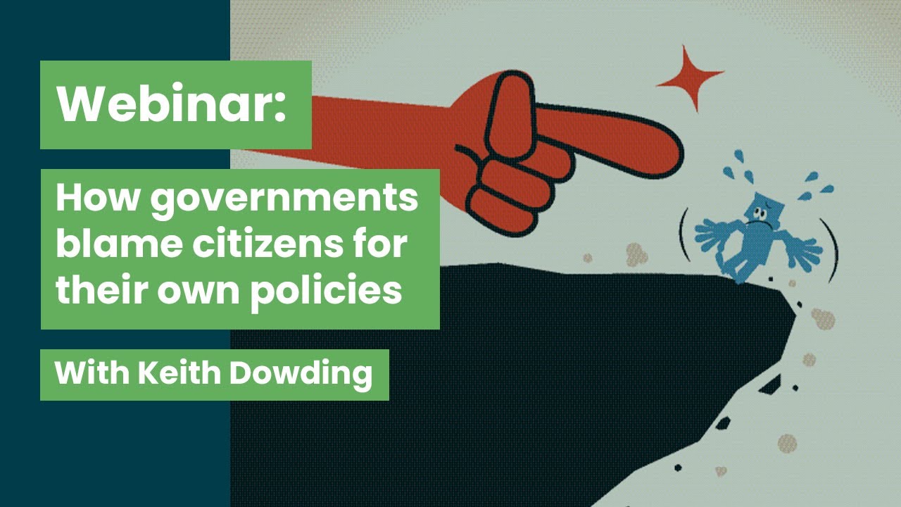 Keith Dowding on how governments blame citizens for their own policies