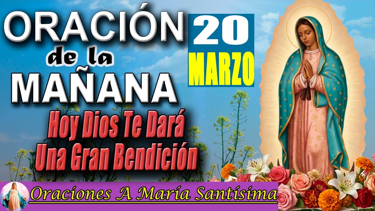 Oración de la mañana de HOY viernes 20 de marzo 2026 _ Agradece a DIOS y recibe su misericordia