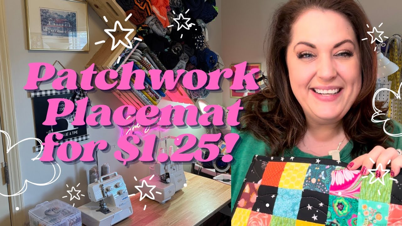 $1.25 Patchwork Placemat - Choose Your Own Adventure Sewing! Part 1