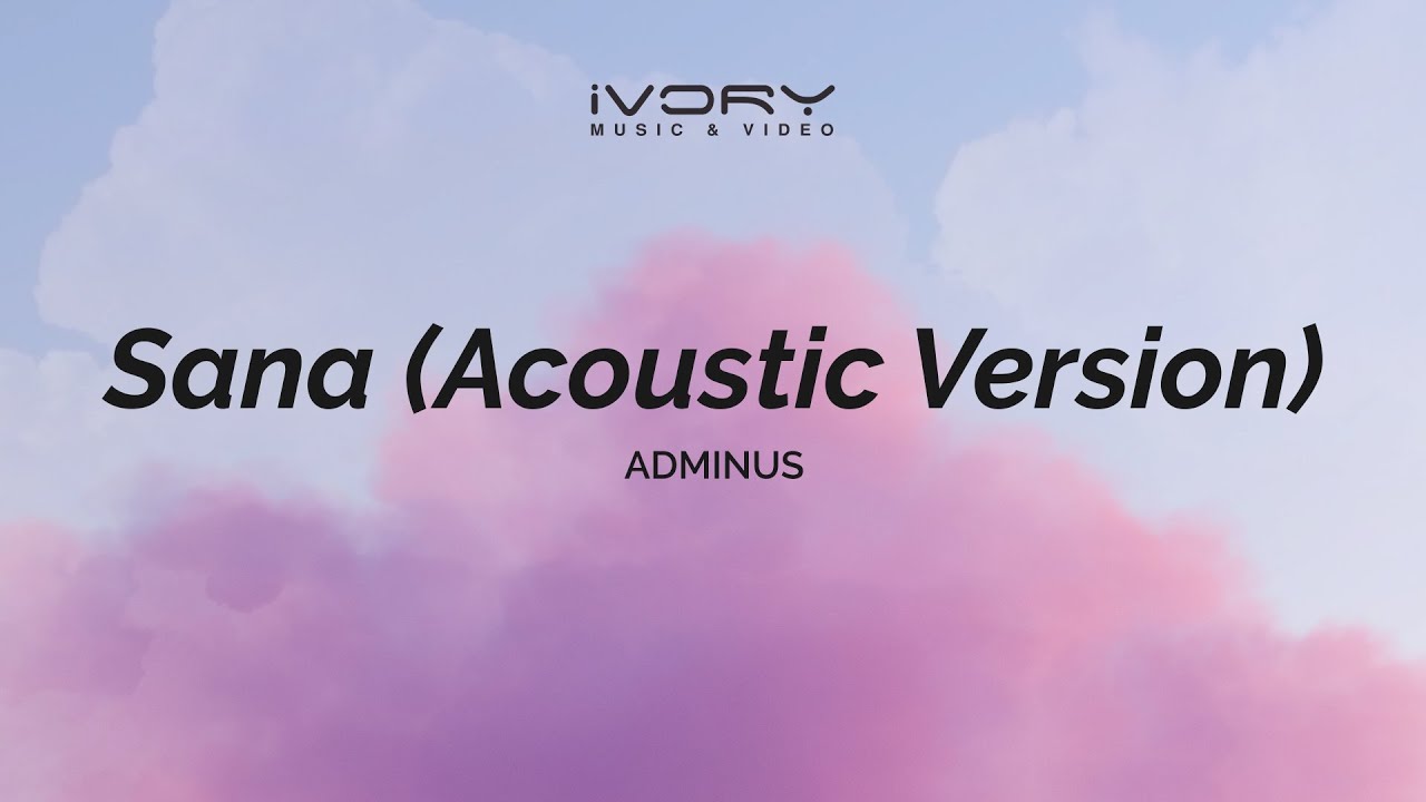 Adminus - Sana (Acoustic Version) (Aesthetic Lyric Video)